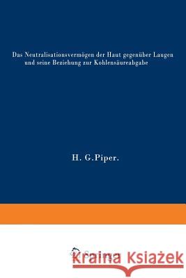 Das Neutralisationsvermögen Der Haut Gegenüber Laugen Und Seine Beziehung Zur Kohlensäureabgabe Piper, Hans Georg 9783662277133 Springer - książka