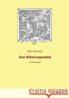 Das Nibelungenlied: Erster Band Karl Simrock   9783965067332 Literaricon Verlag - książka