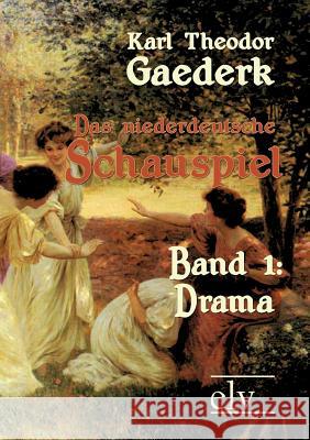 Das Niederdeutsche Schauspiel Gaederk, Karl Theodor 9783862673315 Europäischer Literaturverlag - książka