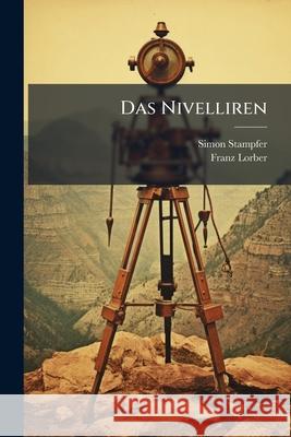 Das Nivelliren Simon Stampfer 9781145096127  - książka