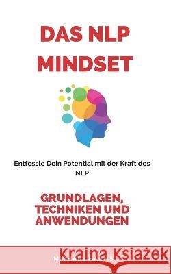 Das NLP Mindset: Entfessle Dein Potential mit der Kraft des neurolinguistischen Programmierens Michael Harms   9798853321120 Independently Published - książka