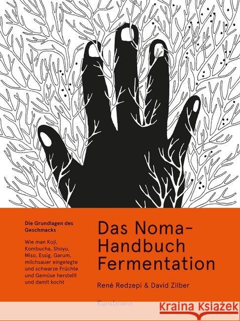 Das Noma-Handbuch Fermentation : Wie man Koji, Kombucha, Shoyu, Miso, Essig, Garum, milchsauer eingelegte und schwarze Früchte und Gemüse herstellt und damit kocht Redzepi, René; Zilber, David 9783956142932 Verlag Antje Kunstmann - książka