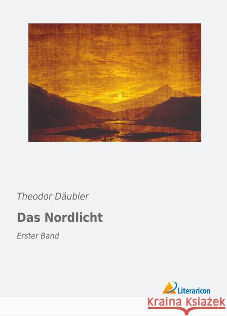 Das Nordlicht : Erster Band Däubler, Theodor 9783956977930 Literaricon - książka