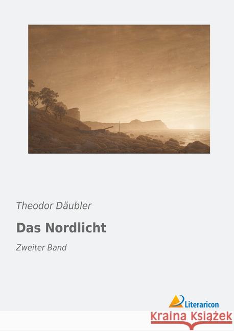 Das Nordlicht : Zweiter Band Däubler, Theodor 9783956978272 Literaricon - książka