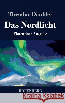 Das Nordlicht (Florentiner Ausgabe) Theodor Daubler 9783843038201 Hofenberg - książka