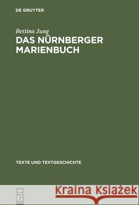 Das Nürnberger Marienbuch: Untersuchungen Und Edition Jung, Bettina 9783484360556 Max Niemeyer Verlag - książka