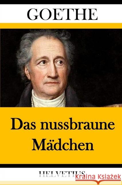 Das nussbraune Mädchen von Goethe, Johann Wolfgang 9783748533542 epubli - książka