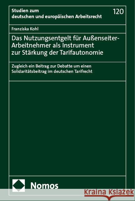 Das Nutzungsentgelt für Außenseiter-Arbeitnehmer als Instrument zur Stärkung der Tarifautonomie Kohl, Franziska 9783756023271 Nomos - książka