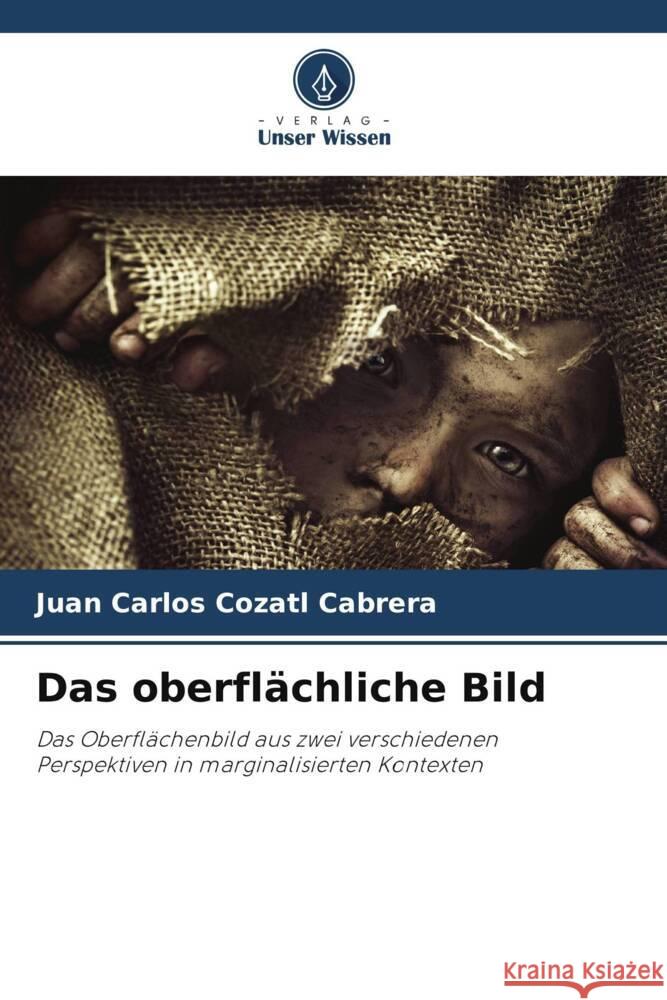 Das oberflächliche Bild Cozatl Cabrera, Juan Carlos 9786204865874 Verlag Unser Wissen - książka