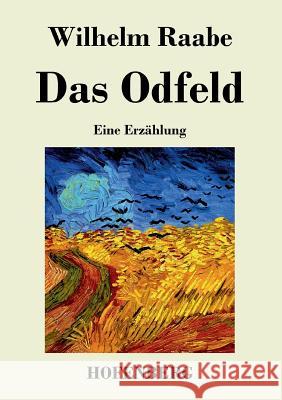 Das Odfeld: Eine Erzählung Raabe, Wilhelm 9783843049603 Hofenberg - książka