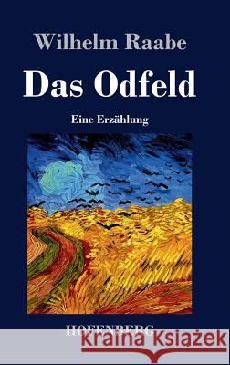 Das Odfeld: Eine Erzählung Raabe, Wilhelm 9783843049610 Hofenberg - książka