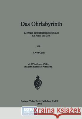 Das Ohrlabyrinth: ALS Organ Der Mathematischen Sinne Für Raum Und Zeit Cyon, Élie de 9783662407677 Springer - książka