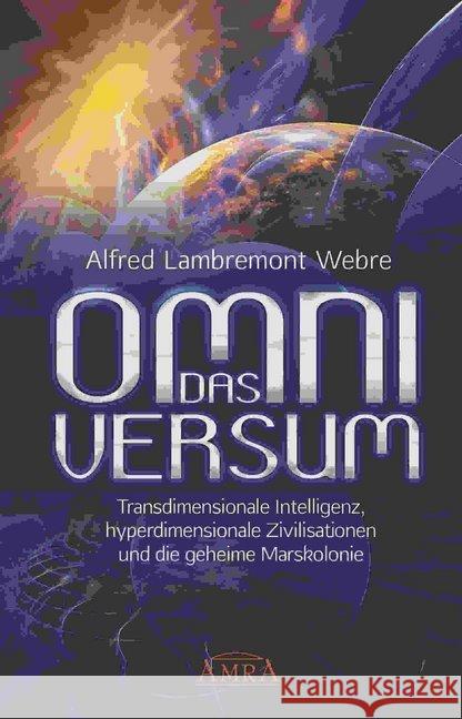 DAS OMNIVERSUM : Transdimensionale Intelligenz, hyperdimensionale Zivilisationen und die geheime Marskolonie Webre, Alfred Lambremont 9783954472482 AMRA Verlag - książka