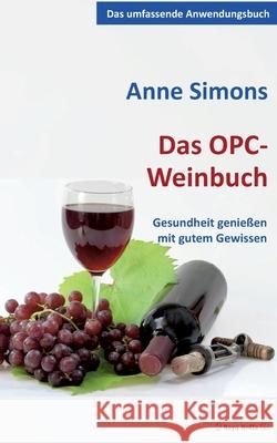 Das OPC-Weinbuch: Gesundheit genie?en mit gutem Gewissen Anne Simons 9783944488660 Edition Marbuelis - książka