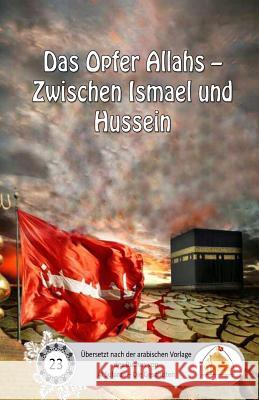 Das Opfer Allahs - Zwischen Ismael und Hussein Al Musawi, Sayyed Ghaith 9781542939102 Createspace Independent Publishing Platform - książka