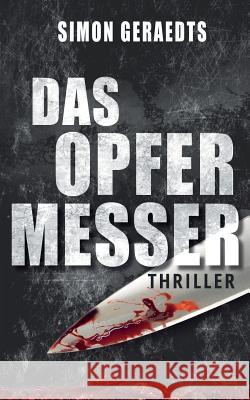 Das Opfermesser Simon Geraedts 9781522897910 Createspace Independent Publishing Platform - książka