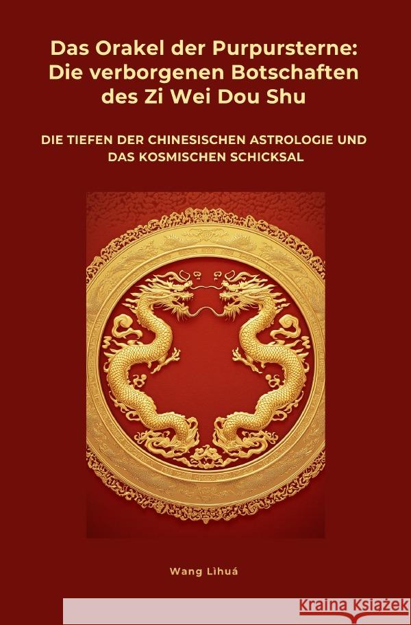 Das Orakel der  Purpursterne:  Die verborgenen  Botschaften des Zi Wei Dou Shu Lihua, Wang 9783819039621 epubli - książka