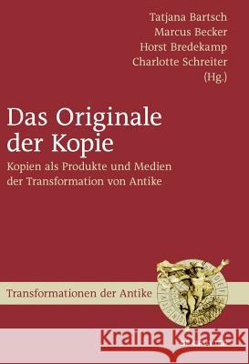 Das Originale der Kopie Tatjana Bartsch, Marcus Becker, Horst Bredekamp, Charlotte Schreiter 9783110225440 De Gruyter - książka