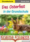 Das Osterfest in der Grundschule Zerbe, Renate 9783985588442 KOHL VERLAG Der Verlag mit dem Baum