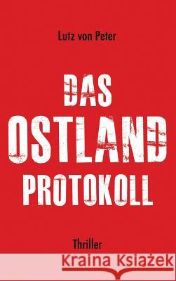 Das Ostland-Protokoll Lutz Von Peter 9783732372935 Tredition Gmbh - książka