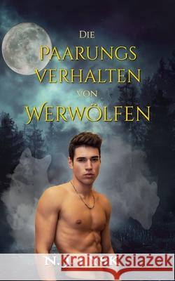 Das Paarungsverhalten von Werw?lfen: Omegaverse Mpreg Poly Romance Xenia Melzer Claudia Lez?r N. J. Lysk 9781916630611 Palm Hearts Books - książka
