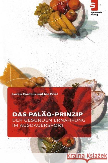Das Paläo-Prinzip der gesunden Ernährung im Ausdauersport Cordain, Loren; Friel, Joe 9783941297104 Sportwelt Verlag - książka