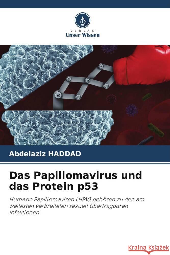 Das Papillomavirus und das Protein p53 Abdelaziz Haddad 9786207987535 Verlag Unser Wissen - książka