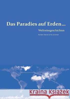 Das Paradies auf Erden...: Weltreisegeschichten Deicke, Karsten 9783735784360 Books on Demand - książka