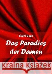 Das Paradies der Damen : 11. Band des Rougon-Macquart-Romanzyklus Zola, Emile 9783958161856 Rosa-Verlag - książka