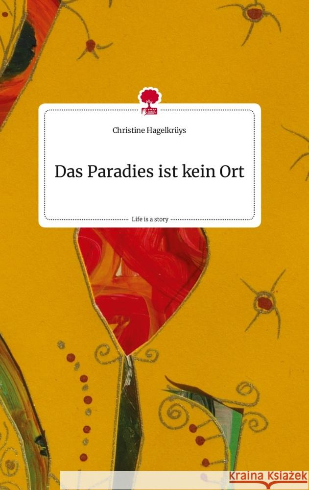 Das Paradies ist kein Ort. Life is a Story - story.one Hagelkrüys, Christine 9783710821561 story.one publishing - książka