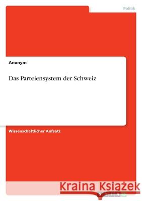 Das Parteiensystem der Schweiz Anonym 9783346260048 Grin Verlag - książka