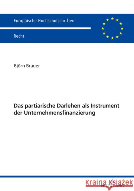 Das Partiarische Darlehen ALS Instrument Der Unternehmensfinanzierung Brauer, Björn 9783631809310 Peter Lang Ltd. International Academic Publis - książka