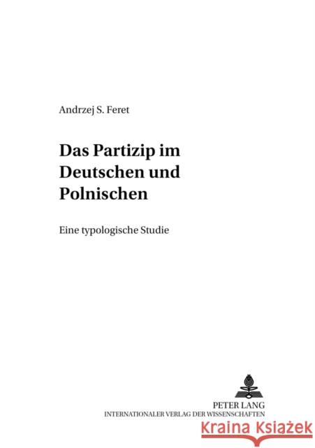 Das Partizip Im Deutschen Und Polnischen: Eine Typologische Studie Katny, Andrzej 9783631535134 Peter Lang Gmbh, Internationaler Verlag Der W - książka