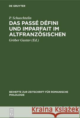 Das Passé Défini Und Imparfait Im Altfranzösischen Schaechtelin, P. 9783112324196 de Gruyter - książka