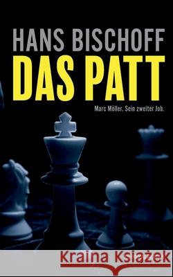 Das Patt: Marc M?ller. Sein zweiter Job. Hans Bischoff 9783695188932 Bod - Books on Demand - książka