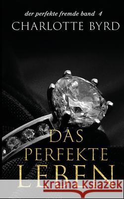 Das perfekte Leben Charlotte Byrd 9781632251800 Byrd Books LLC - książka