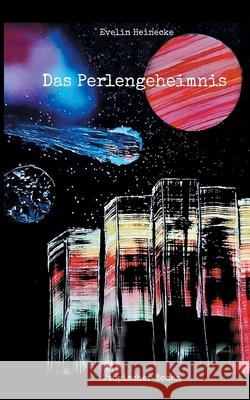 Das Perlengeheimnis: Utopischer Roman Evelin Heinecke 9783755711421 Books on Demand - książka