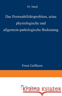 Das Permeabilitätsproblem: Seine Physiologische Und Allgemein-Pathologische Bedeutung Gellhorn, Ernst 9783642888090 Springer - książka