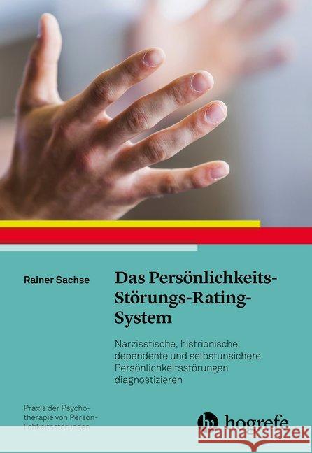 Das Persönlichkeits-Störungs-Rating-System : Narzisstische, histrionische, dependente und sozial unsichere Persönlichkeitsstörungen diagnostizieren Sachse, Rainer 9783801729943 Hogrefe Verlag - książka