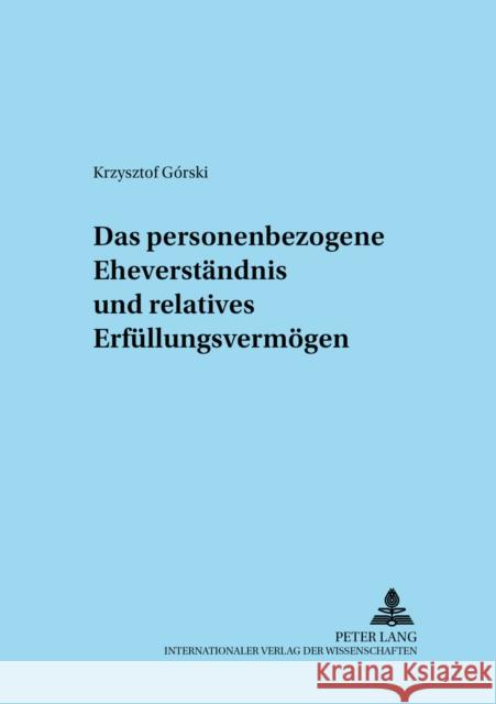 Das Personenbezogene Eheverstaendnis Und Relatives Erfuellungsunvermoegen Güthoff, Elmar 9783631541784 Lang, Peter, Gmbh, Internationaler Verlag Der - książka