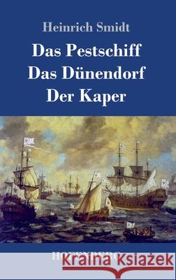 Das Pestschiff / Das Dünendorf / Der Kaper: Drei Novellen Smidt, Heinrich 9783743739871 Hofenberg - książka