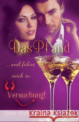 Das Pfand: ... und führe mich in Versuchung! Müller, Hans-Walter 9781798532966 Independently Published - książka