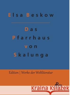 Das Pfarrhaus von Skalunga Elsa Beskow, Redaktion Gröls-Verlag 9783966374835 Grols Verlag - książka