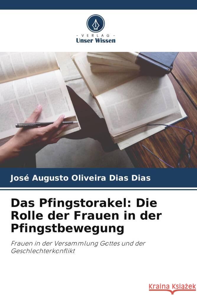 Das Pfingstorakel: Die Rolle der Frauen in der Pfingstbewegung Dias, José Augusto Oliveira Dias 9786203919455 Verlag Unser Wissen - książka