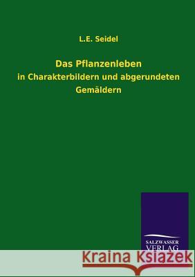 Das Pflanzenleben L. E. Seidel 9783846032756 Salzwasser-Verlag Gmbh - książka