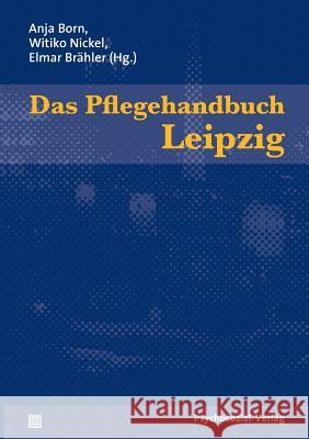 Das Pflegehandbuch Leipzig Born, Anja Nickel, Witiko Brähler, Elmar 9783837920154 Psychosozial-Verlag - książka
