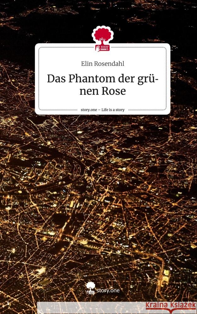 Das Phantom der grünen Rose. Life is a Story - story.one Rosendahl, Elin 9783710881947 story.one publishing - książka