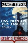 Das Phantom von Tanger Bekker, Alfred 9783752997347 epubli