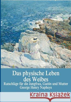 Das physische Leben des Weibes Napheys, George Henry 9783845725567 UNIKUM - książka