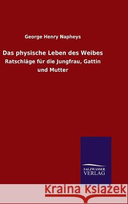 Das physische Leben des Weibes George Henry Napheys 9783846065136 Salzwasser-Verlag Gmbh - książka